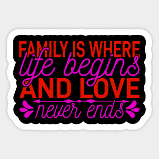 family is where life begins and love neuer ends Sticker